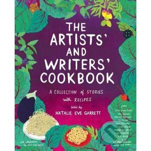 The Artists' and Writers' Cookbook - Natalie Eve Garrett, Amy Jean Porter