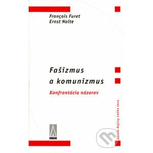 Fašizmus a komunizmus - Francois Furet, Ernst Nolte