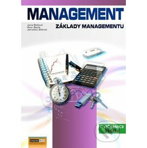 Management: Základy managementu - Jaroslav Zlámal, Jana Bellová, Petr Bačík