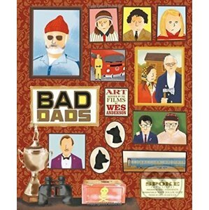 The Wes Anderson Collection: Bad Dads - Matt Zoller Seitz