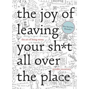 The Joy of Leaving your shit all over the Place - Jennifer McCartney, Jennifer Palmer