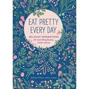 Eat Pretty Every Day - Jolene Hart