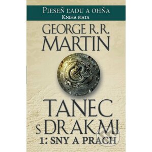 Tanec s drakmi 1: Sny a Prach - George R.R. Martin