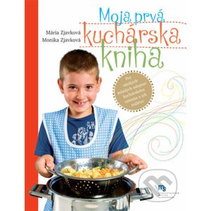 Moja prvá kuchárska kniha - Mária Zjavková, Monika Zjavková