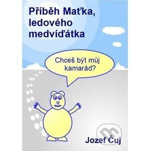 E-kniha Příběh Maťka, ledového medvíďátka - Jozef Čuj