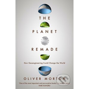 The Planet Remade - Oliver Morton