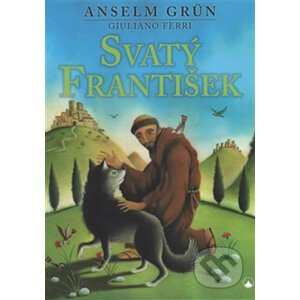 Svatý František - Anselm Grün, Guiliano Ferrini (ilustrácie)