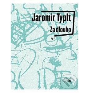 Za dlouho - Jaromír Typlt
