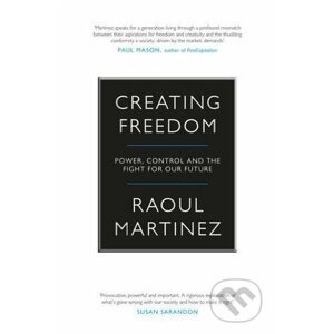 Creating Freedom - Raoul Martinez
