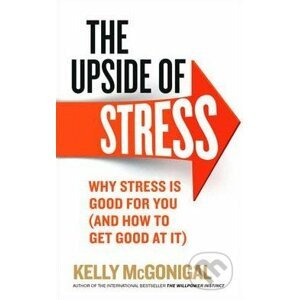 The Upside of Stress - Kelly McGonigal