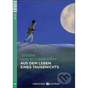 Aus dem Leben eines Taugenichts - Joseph Freiherr von Eichendorff, Barbara Sauser, Maja Celia (ilustrácie)