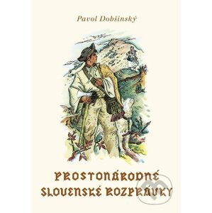 Prostonárodné slovenské rozprávky - Pavol Dobšinský, Martin Benka (ilustrátor)
