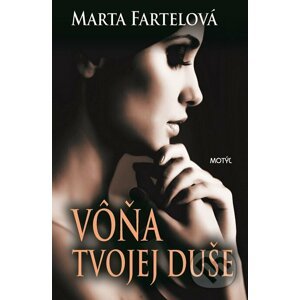 Vôňa tvojej duše - Marta Fartelová