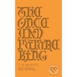 The Once and Future King - Neil Gaiman, T.H. White