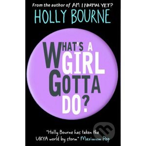 What's a Girl Gotta Do? - Holly Bourne