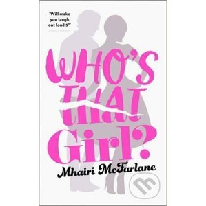 Who’s That Girl - Mhairi McFarlane