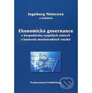 Ekonomická governance v hospodářsky vyspělých státech v kontextu mezinárodních vztahů - Ingeborg Němcová
