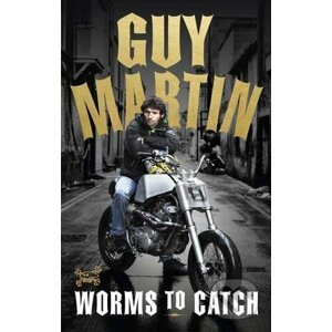 Worms to Catch - Guy Martin
