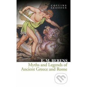 Myths and Legends of Ancient Greece and Rome - E.M. Berens