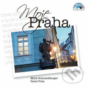 Moje Praha + CD - Miloš Schmiedberger, Pavel Vrba