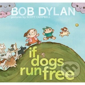 If Dogs Run Free - Bob Dylan, Scott Campbell (ilustrácie)