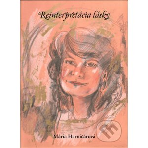 Reinterpretácia lásky - Mária Harničárová