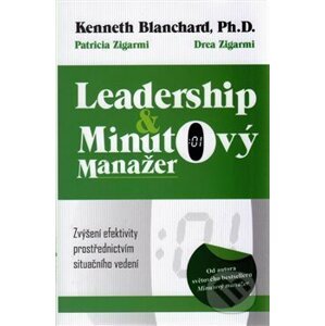 Leadership a Minutový manažer - Ken Blanchard, Patricia Zigarmi, Drea Zigarmi