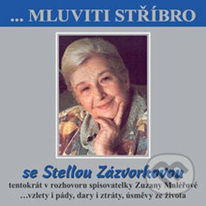 Mluviti stříbro se Stellou Zazvorkovou - Stella Zázvorková