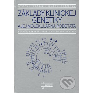 Základy klinickej genetiky a jej molekulárna podstata - Štefan Sršeň, Klára Sršňová