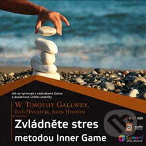 Zvládněte stres metodou Inner Game - W. Timothy Gallwey