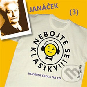 Nebojte se klasiky 3 - Leoš Janáček - Radioservis