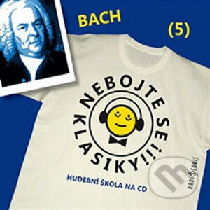 Nebojte se klasiky 5 - Johann Sebastian Bach - Radioservis