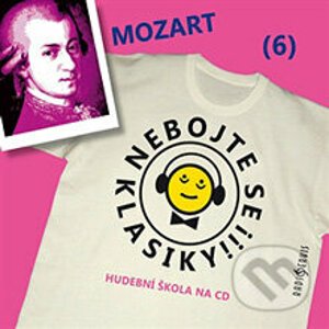 Nebojte se klasiky 6 - Wolfgang Amadeus Mozart - Radioservis