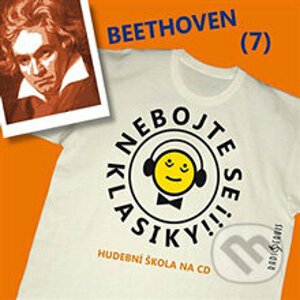 Nebojte se klasiky 7 - Ludwig van Beethoven - Radioservis