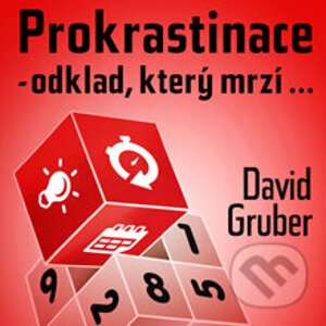 Prokrastinace - odklad, který mrzí… - David Gruber