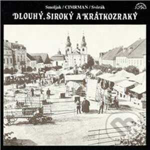 Dlouhý, Široký a Krátkozraký - Ladislav Smoljak,Zdeněk Svěrák,Jára Cimrman