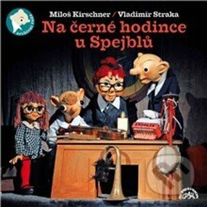 Na černé hodince u Spejblů - Vladimír Straka,Miloš Kirschner