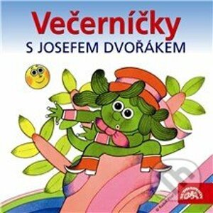 Večerníčky s Josefem Dvořákem - Rudolf Čechura,Václav Čtvrtek