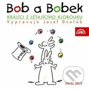 Bob a Bobek - Králíci z létajícího klobouku - Pavel Šrut