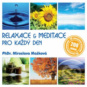 Relaxace & meditace pro každý den - PhDr. Miroslava Mašková