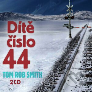 Dítě číslo 44 - Tom Rob Smith