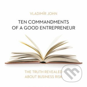 Ten commandments of a good entrepreneur (EN) - Vladimír John