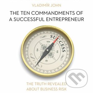 The ten commandments of a successful entrepreneur (EN) - Vladimír John