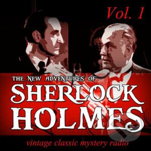 The New Adventures of Sherlock Holmes, Vol. 1: Vintage Classic Mystery Radio - Arthur Conan Doyle