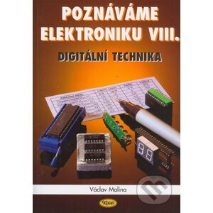 Poznáváme elektroniku VIII. - digitální technika - Václav Malina