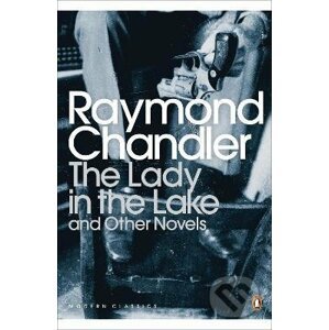 Lady in the Lake and Other Novels - Raymond Chandler