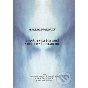 Dvanáct svatých nocí a duchovní hierarchie - Sergej O. Prokofjev