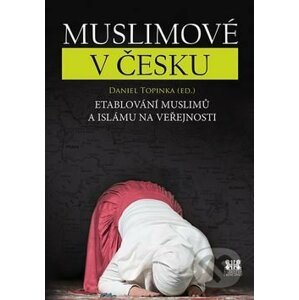 Muslimové v Česku - Daniel Topinka