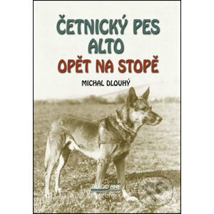 Četnický pes Alto opět na stopě - Michal Dlouhý