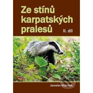 Ze stínů karpatských pralesů II. díl - Jaroslav Hubálek